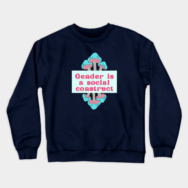 Gender is a Social Construct Crewneck Sweatshirt by Jen Talley Design